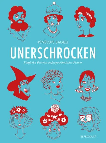 Pénélope Bagieu. Unersckrocken. Fünfzehn Porträts außergewöhnlicher Frauen. Aus dem Französischen von Heike Drescher und Claudia Sandberg. Handlettering von Olav Korth. Verlag Reprodukt.