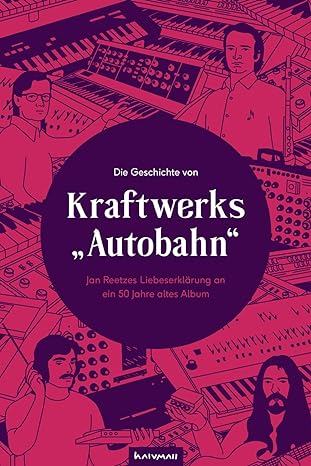 Jan Reetze. Die Geschichte von Kraftwerks „Autobahn“.