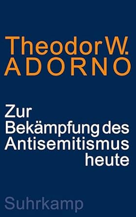 Theodor W. Adorno. Zur Bekämpfung des Antisemitismus heute.