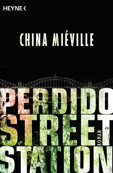 China Miéville. Perdido Street Station. Heyne Verlag.